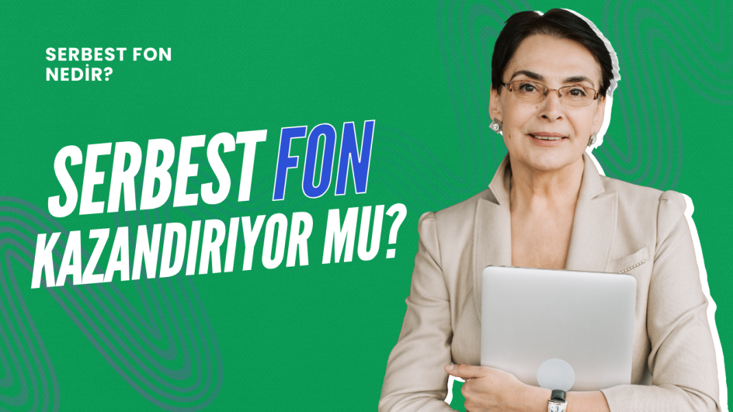 Serbest Fon nedir? Gerçekten daha mı fazla kazandırıyor?